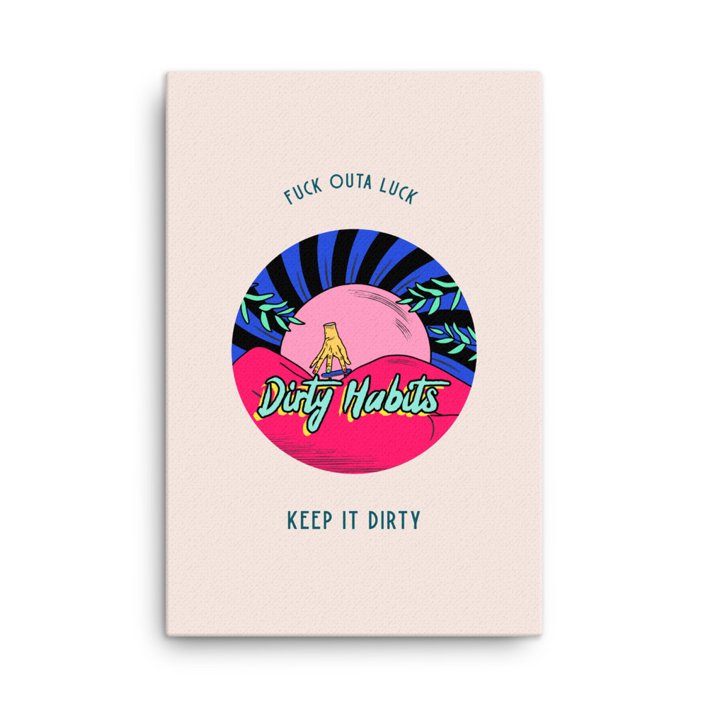 Fuck outa luck - Dirty Habits